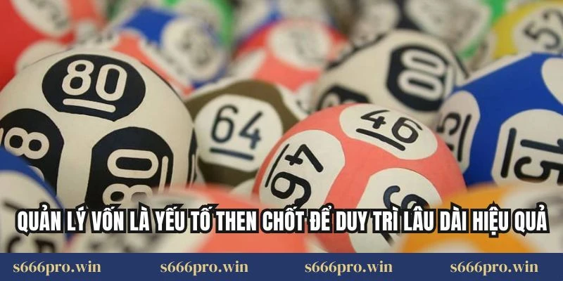 Quản lý vốn là yếu tố then chốt để duy trì lâu dài hiệu quả